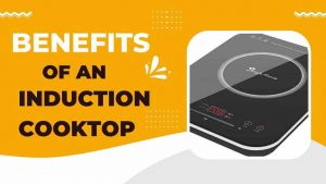 Benefits of an Induction Cooktop