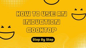 How To Use An Induction Cooktop