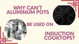 Why Can’t Aluminum Pots Be Used on Induction Cooktops