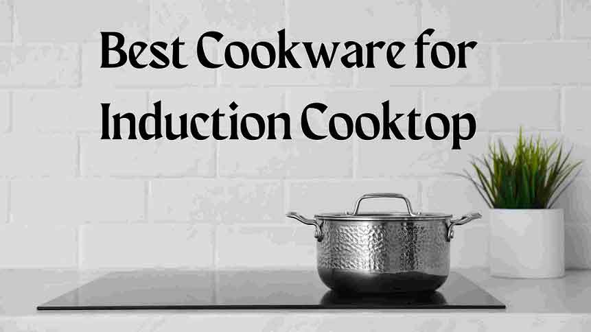 Best Cookware for Induction Cooktop