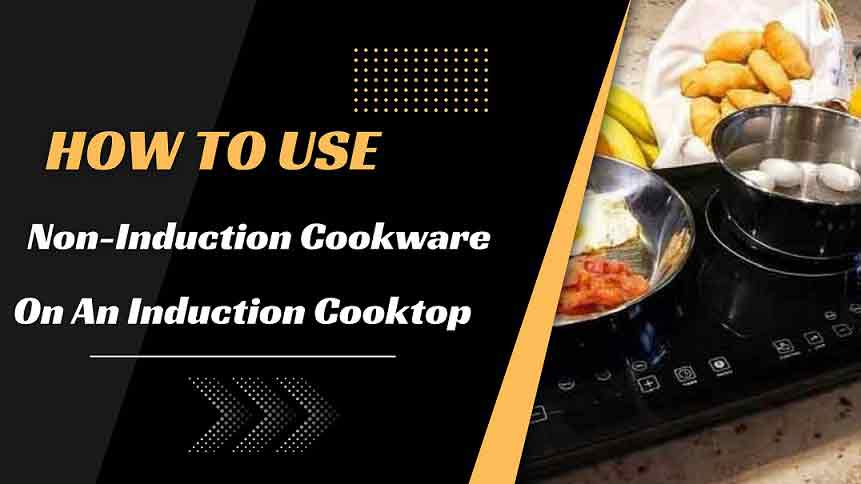 how to use non-induction cookware on an induction cooktop